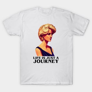 Life is Just a Journey - White - Quote - Princess Diana T-Shirt